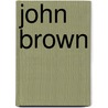 John Brown by W.E. B 1868-1963 Du Bois