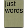 Just Words by Alan L. Ackerman