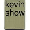 Kevin Show by David Haynes
