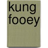 Kung Fooey door Henry Graham Salisbury