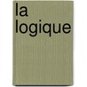 La Logique by Christian Von Wolff