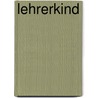 Lehrerkind door Bastian Bielendorfer