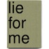 Lie For Me