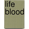 Life Blood door Thomas Hoover