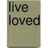 Live Loved by Max Luccado