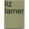 Liz Larner by Russell Ferguson