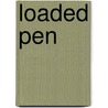 Loaded Pen door Linda Boileau