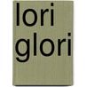 Lori Glori door Damaris Kofmehl