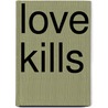 Love Kills door Major