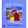 Love Waves door Rosemary Wells