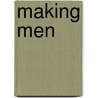 Making Men door Mr Chuck Holton