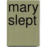 Mary Slept by Margaret Rizza