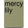 Mercy Lily door Lisa Albert