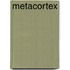 Metacortex