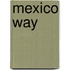 Mexico Way