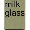 Milk Glass door Myrna Garrison