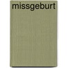 Missgeburt by William C. Gordon