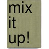 Mix It Up! door Rena V. Stevens