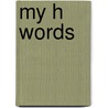 My H Words door Sharon Coan