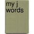 My J Words
