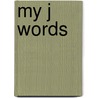 My J Words by Sharon Coan