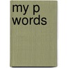 My P Words by Sharon Coan