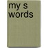 My S Words