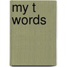 My T Words by Sharon Coan