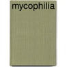 Mycophilia door Eugenia Bone