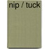 Nip / Tuck