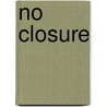 No Closure by John C. Seitz