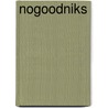 Nogoodniks by Adrian Norvid