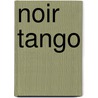 Noir Tango door Regine de Forges