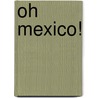 Oh Mexico! door Lucy Neville