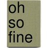 Oh So Fine door Alfred Publishing