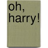 Oh, Harry! door Maxine Kumin
