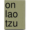 On Lao Tzu door Lao Tze