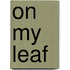 On My Leaf