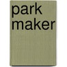 Park Maker door Elizabeth Stevenson