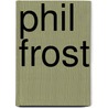 Phil Frost door Carlo McCormick