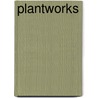 Plantworks door Stan Tekiela