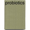 Probiotics door Karolyn A. Gazella