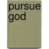 Pursue God by Poncho Lowder