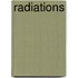 Radiations