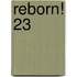 Reborn! 23