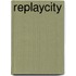 Replaycity