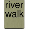 River Walk by Rita Cleary