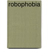 Robophobia door Nicholas Briggs