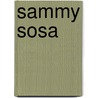 Sammy Sosa by Susan Korman