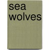 Sea Wolves by Tim Clayton